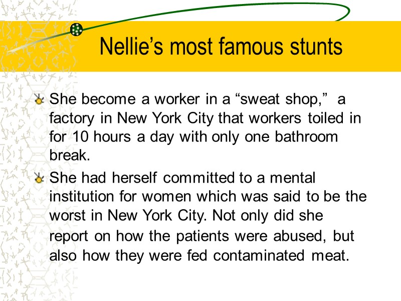 Nellie’s most famous stunts She become a worker in a “sweat shop,”  a